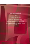 Parents Guide for the Transmission of Desired Qualities to Offspring, and Childbirth Made Easy. (1848)
