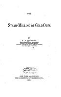 THE STAMP MILLING OF GOLD ORES