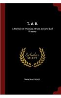 T. A. B.: A Memoir of Thomas Allnutt, Second Earl Brassey