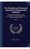 The Principles and Practice of Agriculture, Systematically Explained