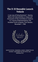 X-33 Reusable Launch Vehicle: A new way of Doing Business?: Hearing Before the Subcommittee on Space and Aeronautics of the Committee on Science, U.S. House of Representatives, O