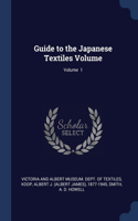 Guide to the Japanese Textiles Volume; Volume 1