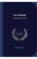 Lex Credendi: A Sequel To Lex Orandi