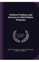 Children Problems and Services in Child Welfare Programs
