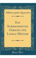 Ein Schmackhaftes Gericht Für Loyale Männer (Classic Reprint)