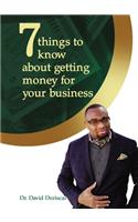 7 Things to Know about Getting Money for Your Business