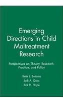 Emerging Directions in Child Maltreatment Research
