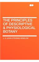 The Principles of Descriptive & Physiological Botany