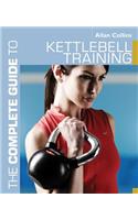 The Complete Guide to Kettlebell Training