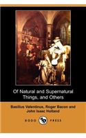 Of Natural and Supernatural Things, of the First Tincture, Root, and Spirit of Metals and Minerals, of the Medicine or Tincture of Antimony and a Work