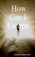 How Can I Escape