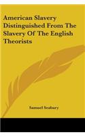 American Slavery Distinguished From The Slavery Of The English Theorists