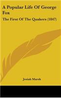 Popular Life Of George Fox: The First Of The Quakers (1847)