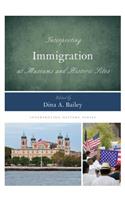 Interpreting Immigration at Museums and Historic Sites