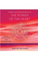 The Power of the Heart: Finding Your True Purpose in Life