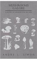 Mushrooms Galore - A Book of Mushroom Recipes