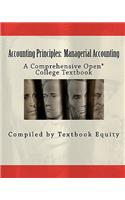 Accounting Principles: Managerial Accounting: A Comprehensive Open* College Textbook