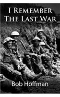 I Remember The Last War