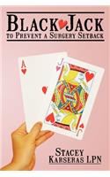 Black Jack to Prevent a Surgery Setback