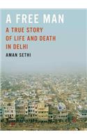 Free Man: A True Story of Life and Death in Delhi