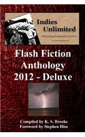Indies Unlimited 2012 Flash Fiction Anthology Deluxe Edition