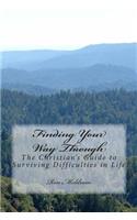 Finding Your Way Through: The Christian's Guide to Surviving Difficulties in Life