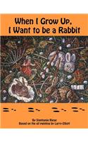 When I Grow Up, I Want to Be a Rabbit
