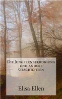 Die Jungfernbeerdigung und andere Geschichten
