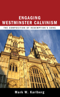 Engaging Westminster Calvinism: (English)