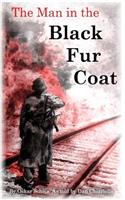 Man in the Black Fur Coat: A Soldier's Adventures on the Eastern Front
