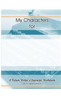 A Fiction Writer's Character Workbook