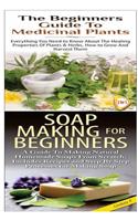 Beginners Guide to Medicinal Plants & Soap Making for Beginners