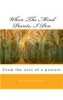 When the Mind Paints, I Pen: From the Eyes of a Poetess