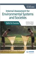 Internal Assessment for Environmental Systems and Societies for the Ib Diploma: Skills for Success