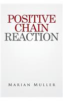 Positive Chain Reaction