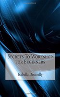 Secrets to Workshop for Beginners