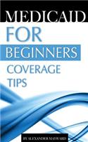 Medicaid for Beginners: Coverage Tips