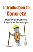 Introduction to Concrete Masonry and Concrete Projects for Busy People