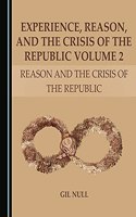 Experience, Reason, and the Crisis of the Republic Volume 2: Reason and the Crisis of the Republic