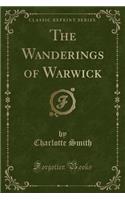 The Wanderings of Warwick (Classic Reprint)