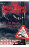 How Wall Street Rips You Off and What You Can Do to Defend Yourself