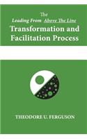 The Leading From Above The Line Transformation and Facilitation Process