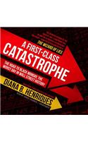 A First-Class Catastrophe Lib/E: The Road to Black Monday, the Worst Day in Wall Street History