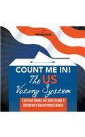 Count Me In! The US Voting System Election Books for Kids Grade 3 Children's Government Books