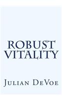 Robust Vitality: An Exploration into the Vibrancy of Being