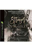 Stronger than the Struggle