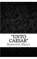 ''unto Caesar''