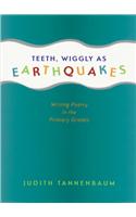 Teeth, Wiggly As Earthquakes