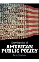 Encyclopedia of American Public Policy