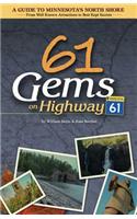 61 Gems on Highway 61: A Guide to Minnesota's North Shore--From Well Known Attractions to Best Kept Secrets